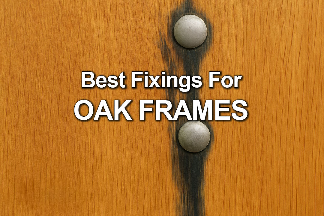 best fixings for oak frames
