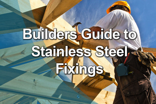 builders guide to stainless steel fixings