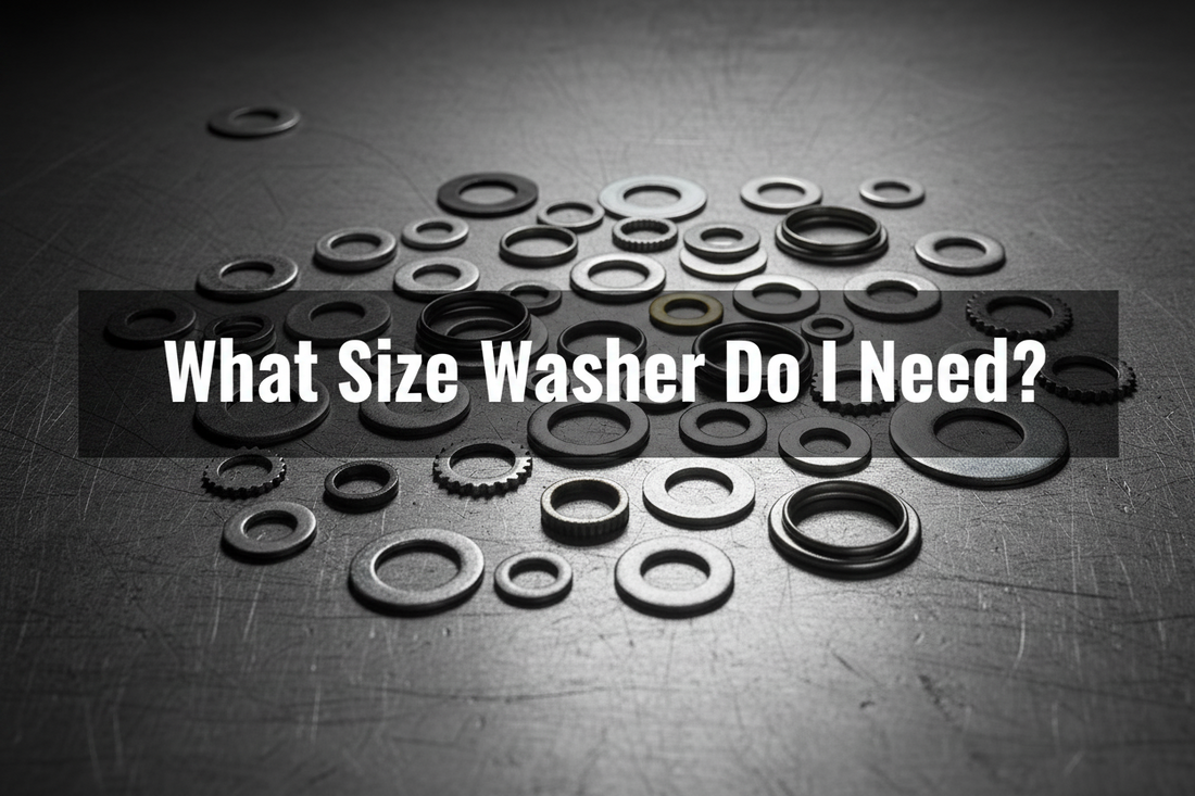 What Size Washer Do I Need? A Complete Guide to Choosing the Right Washer for Bolts and Screws