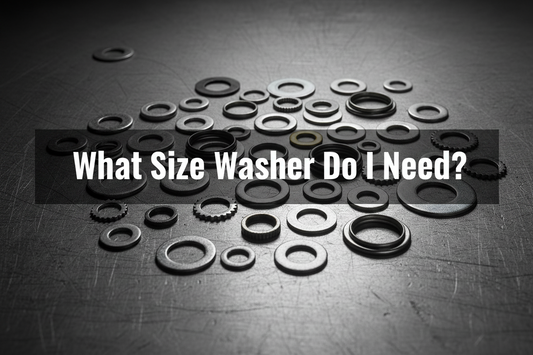 What Size Washer Do I Need? A Complete Guide to Choosing the Right Washer for Bolts and Screws